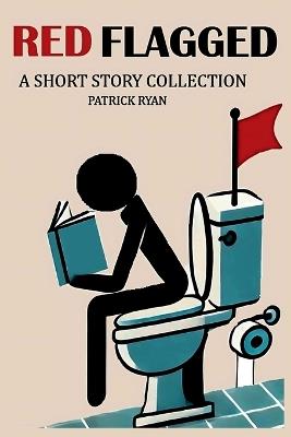Red Flagged: A Short Story Collection - Patrick Ryan - cover