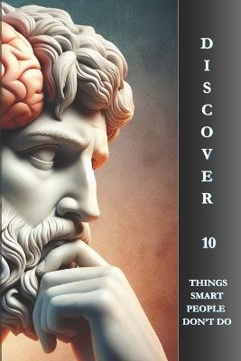 Discover 10 Things Smart People Don't Do - Josh Christi - cover