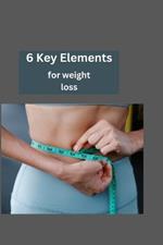 6 Key Elements for Weight Loss