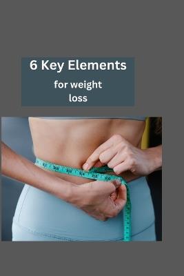 6 Key Elements for Weight Loss - 1802 Mf&co - cover