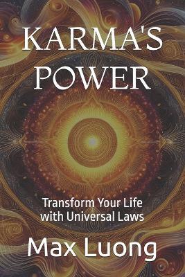 Karma's Power: Transform Your Life with Universal Laws - Max Luong - cover