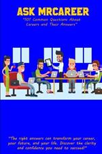 Ask MrCareer: 101 Common Questions About Careers and Their Answers