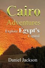 Cairo Adventures: Explore Egypt's Capital