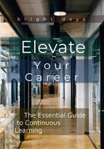 Elevate Your Career: The Essential Guide to Continuous Learning