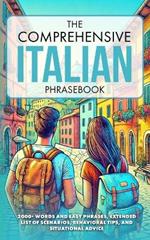 The Comprehensive Italian Phrasebook: 2000+ Words and Easy Phrases, Exteded list of scenarios, Behavioral Tips, and Situational Advice
