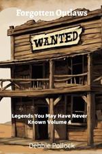 Forgotten Outlaws: Legends You May Have Never Known Vol 4