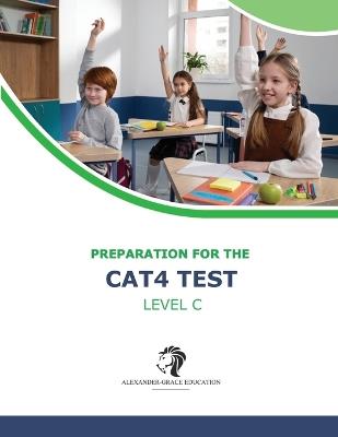 CAT4 Test Preparation - Level C (Ages 9-12) - Full Test Practice - Riley Alexander - cover