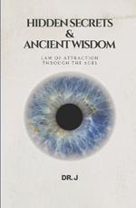 Hidden Secrets & Ancient Wisdom: Law of Attraction Through the Ages