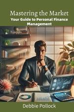 Mastering the Market: Your Guide to Personal Finance Management