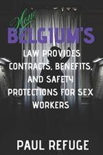 How Belgium's Law Provides Contracts, Benefits, And Safety Protections for Sex Workers