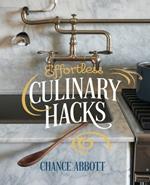 Effortless Culinary Hacks: Time-Saving Strategies for Simplified and Enjoyable Meal Preparation