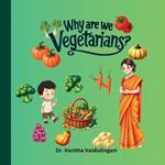 Why are we vegetarians?