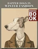 Dapper Dogs in Winter Fashion Photo Book: Stylish Pups Captured in 40 Charming Winter Looks Perfect for Pet Lovers