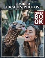 Komodo Dragon PhoTos Photo Book: Explore 40 Stunning Images Of The Majestic Komodo Dragon For Nature Enthusiasts And Wildlife Lovers