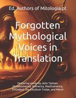 Forgotten Mythological Voices in Translation: Featuring works by John Tzetzes (Antehomerica, Homerica, Posthomerica, Chiliades), the Excidium Troiae, and More!