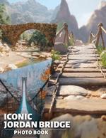 Iconic Jordan Bridge Photo Book: Stunning Views Of The Famous Jordan Bridge With 40 Breathtaking Images