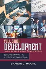Full Stack Development with Spring Boot 3 and React: A Hands-on Guide to Building Scalable and Efficient Web Applications