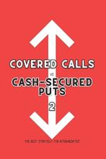 Covered Calls vs. Cash-Secured Puts 2: The Best Strategy for Intermediates