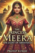 The Princess Meera: The Light of Aryavarta
