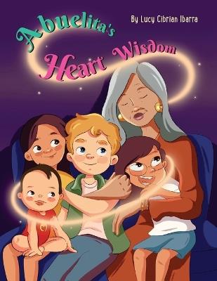 Abuelita's Heart Wisdom - Lucy Cibrian Ibarra - cover