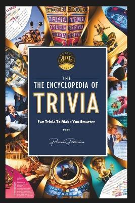 The Encyclopedia of Trivia - Vol 01: Fun Trivia to Make You Smarter - Pixarcadia Publications - cover