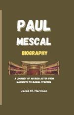 Paul Mescal Biography: A Journey of an Irish Actor from Maynooth to Global Stardom