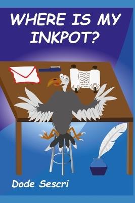 Where is My Inkpot? - Dode Sescri - cover