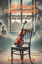 The Sound of Forgotten Names: A Symphony of Memory and Resistance