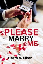 Please Marry Me: The Real Proposal, Apart but Not Whole, Small Town, Big Gossip, Terms and Conditions, winning her heart, Shattered Illusions, Hashtag Couple Goals, Happily Ever After and More....