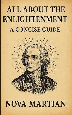 All About The Enlightenment: A Concise Guide - Nova Martian - cover