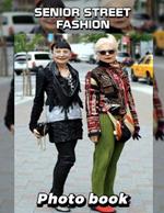 Senior Street Fashion Photo Book: Stylish Looks Captured Through 40 Unique Images Celebrating Senior Trends