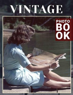 Vintage Photo Book: Collection Of Timeless Imagery Capturing The Essence Of A Bygone Era - Solomon Wise - cover