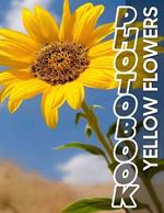 Yellow Flowers Photo Book: Vibrant Collection Showcasing 40 Stunning Images Of Nature's Blooming Treasures