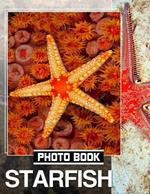 Starfish Photo Book: Stunning Images of Sea Stars Featuring 40 Gorgeous Coastal Scenes to Inspire