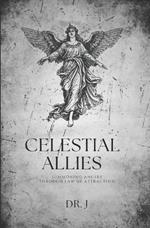 Celestial Allies: Summoning Angels Through Law of Attraction