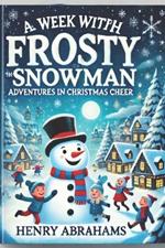 A Week with Frosty the Snowman: Adventures in Christmas Cheer