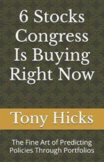 6 Stocks Congress Is Buying Right Now: The Fine Art of Predicting Policies Through Portfolios