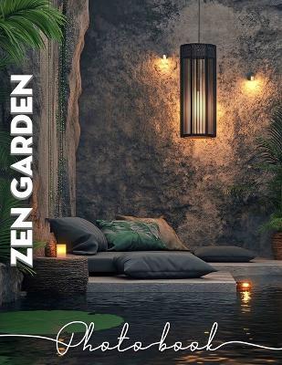Zen Garden Photo Book: Explore Tranquil Scenes Captured Through 40 Stunning Images For Mindfulness And Relaxation - Mariya Knight - cover