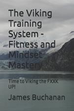 The Viking Training System - Fitness and Mindset Mastery.: Time to Viking the FXXK UP!