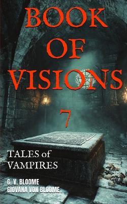 BOOK Of Visions 7: Tales of Vampires - Giovana Von Bloome,Ghenrietta Von Bloome - cover
