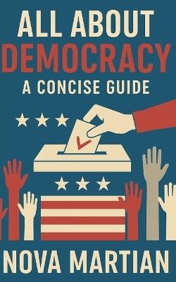 All About The Democracy: A Concise Guide - Nova Martian - cover