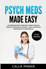 Psych Meds Made Easy: A Simplified Psychiatric Medication Guide for Nursing Students and Healthcare Providers - Quick and Effective Memorization Through Rhymes