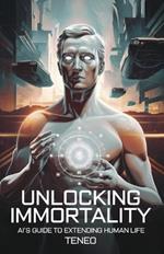 Unlocking Immortality: AI's Guide to Extending Human Life