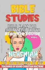 Bible Class for Adults and Youth: Beginner's Guide: Nehemiah: THE FAITHFULNESS OF GOD