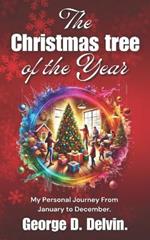 The Christmas Tree of the Year: My Personal Journey from January to December.