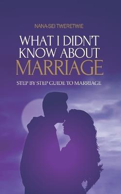 What I Didn't Know about Marriage - Nana-Sei Tweretwie - cover
