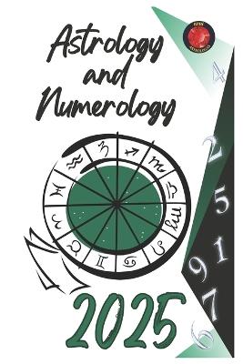 Astrology and Numerology 2025 - Angeline Rubi,Alina Rubi - cover