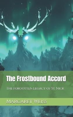 The Frostbound Accord: The Forgotten Legacy of St. Nick - Margaret Weiss - cover