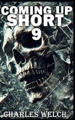 Coming Up Short 9: A Psychological Horror Series