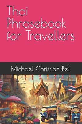 Thai Phrasebook for Travellers - Michael Christian Bell - cover
